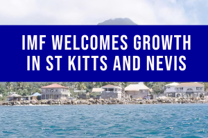 IMF Welcomes Growth In St Kitts and Nevis