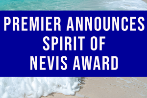 Premier Announces Spirit of Nevis Award