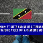 Opinion: St Kitts and Nevis Citizenship- A Strategic Asset for a Changing World